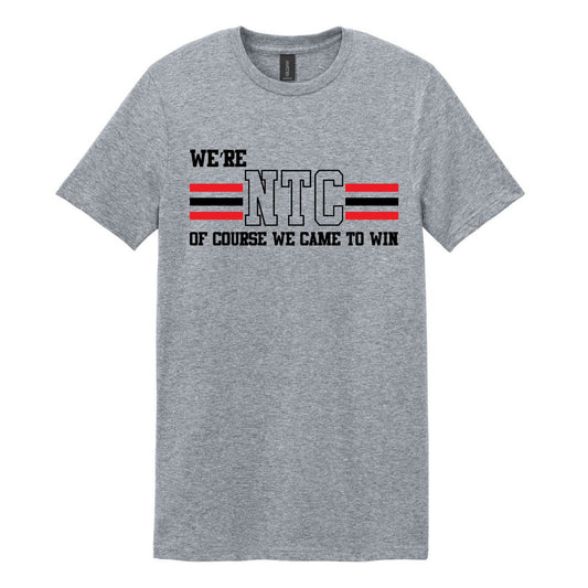 2025 WE'RE NTC OF COURSE WE CAME TO WIN - GREY