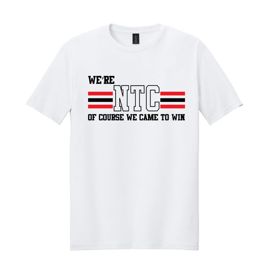 2025 WE'RE NTC OF COURSE WE CAME TO WIN - WHITE