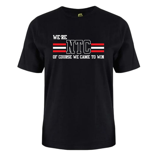 2025 WE'RE NTC OF COURSE WE CAME TO WIN - BLACK