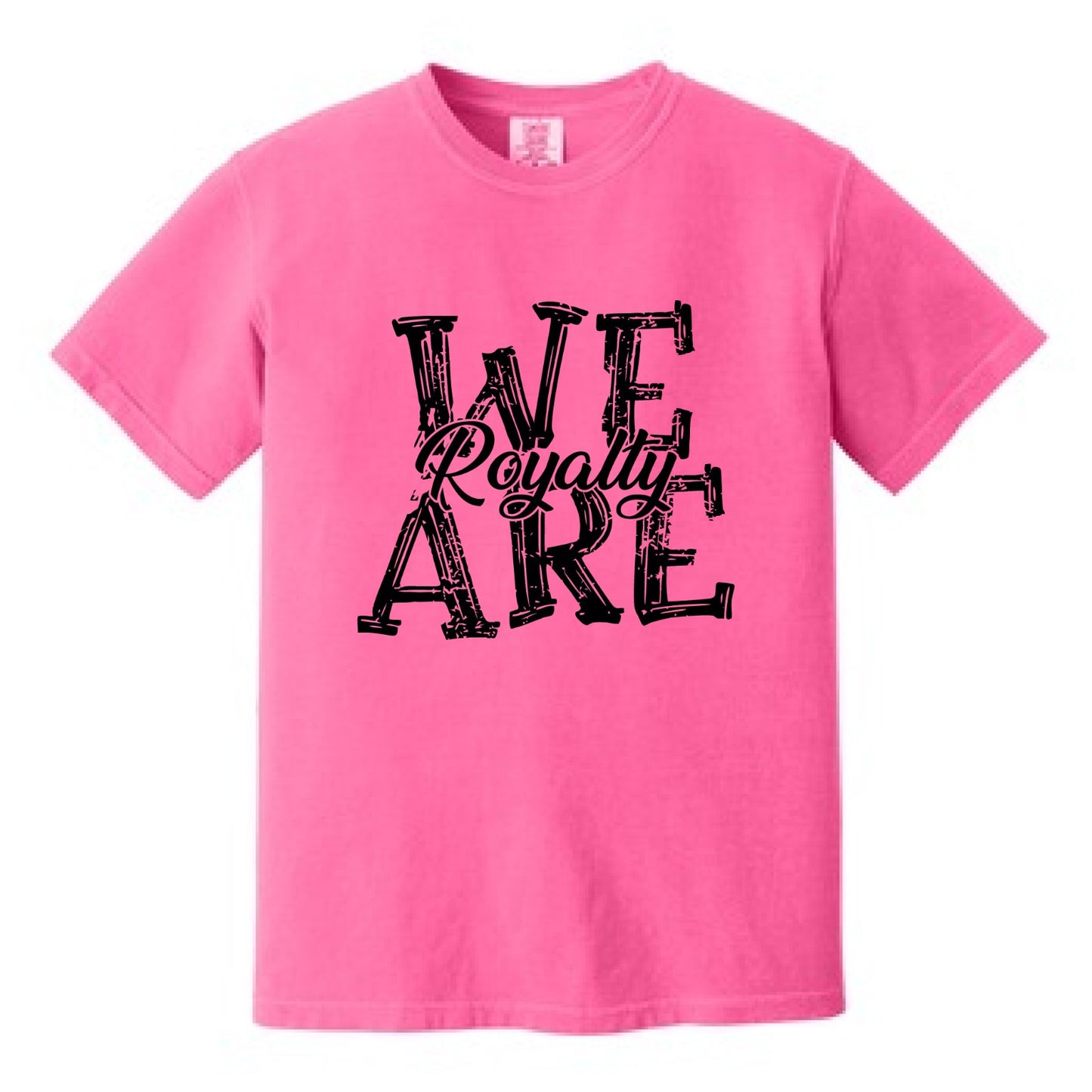 2025 WE ARE ROYALTY - NEON PINK | TEE